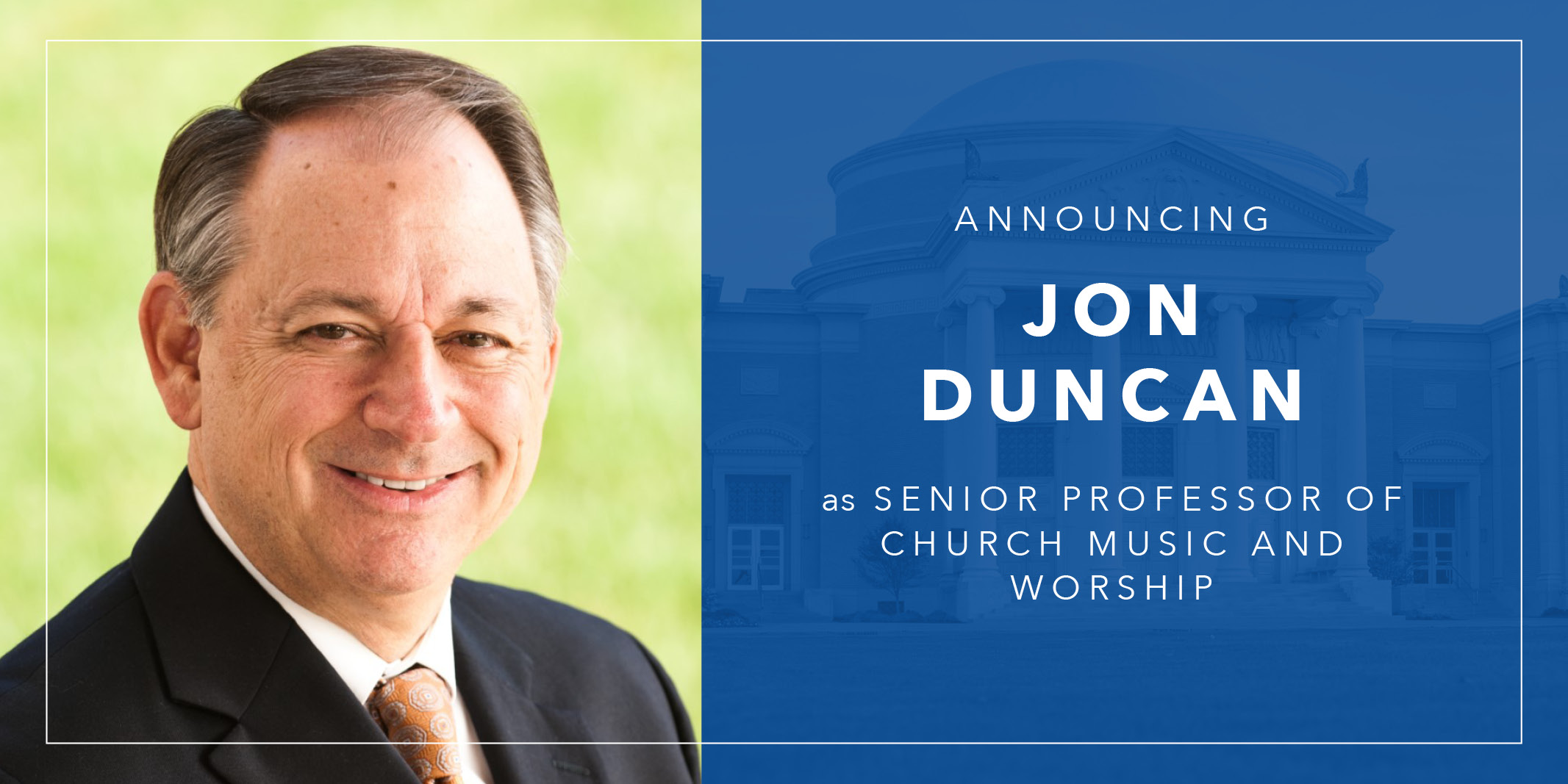 Longtime Music Ministry Leader Jon Duncan Joins Southwestern Seminary ...